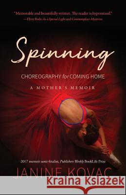 Spinning: Choreography for Coming Home Janine Kovac 9780692904947 Moxie Road Productions