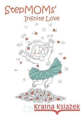 StepMOMs' Infinite Love Arulaid, Ingrid 9780692906255 Palamedes Publishing Inc.