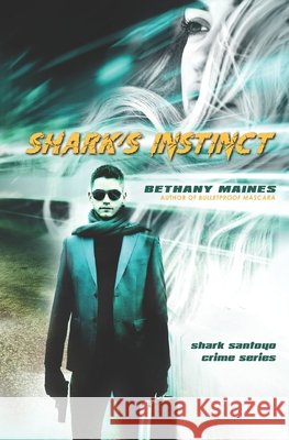 Shark's Instinct Bethany Maines 9780692907283