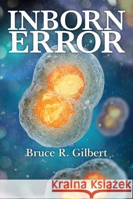 Inborn Error Bruce R. Gilbert 9780692907641