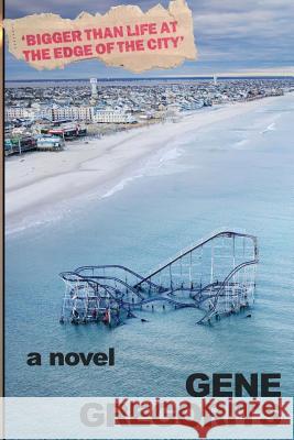 Bigger Than Life at the Edge of the City Gene Gregorits 9780692907863 Monastrell Books