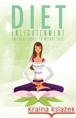 Diet Enlightenment Rachel L. Pires 9780692908211