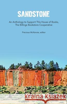 Sandstone: An Anthology to Support This House of Books Vicki Tapia, Bernard Quetchenbach, Jamie Ford 9780692908556 Billings Bookstore Cooperative