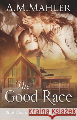 The Good Race A. M. Mahler 9780692908945 Fox Chase Books, LLC