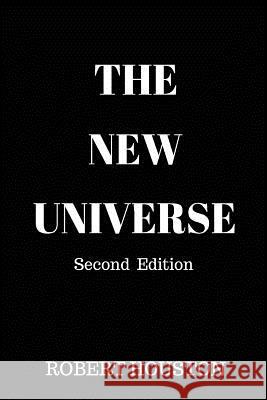 The New Universe: Cosmos is Calling Houston, Robert 9780692912621 Robert Houston
