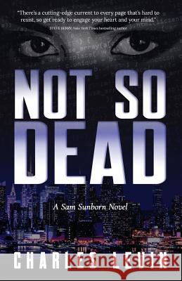 Not So Dead: A Sam Sunborn Novel Levin Charles 9780692914168 Charles Levin