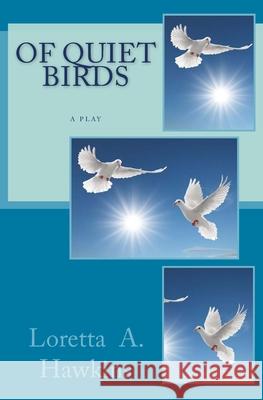 Of Quiet Birds Loretta a. Hawkins 9780692915400 Firekeeper Artistry