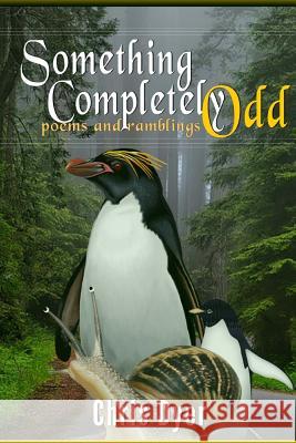 Something Completely Odd: poems and ramblings Dyer, Chris 9780692916315 Monday Creek Publishing