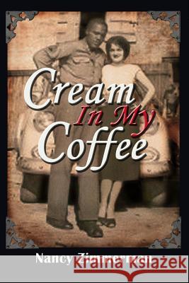 Cream in My Coffee Nancy Zimmerman 9780692916742