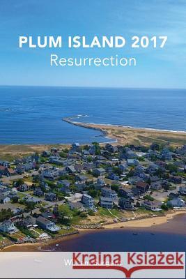 Plum Island 2017: The Resurrection William Sargent 9780692916773 Strawberry Hill Press