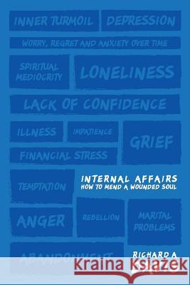 Internal Affairs: How to Mend a Wounded Soul Richard a. Davis 9780692916780
