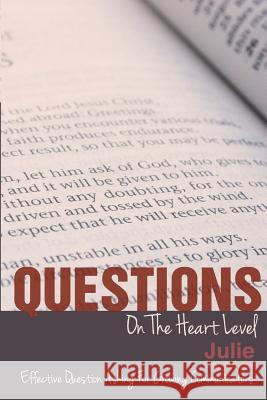 Questions On The Heart Level: Effective Question Asking For Biblical Counselors Ganschow, Julie 9780692917541