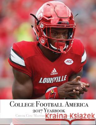 College Football America 2017 Yearbook Kendall D. Webb Chuck Cox Matthew Postins 9780692918609 Kendall Webb Publishing