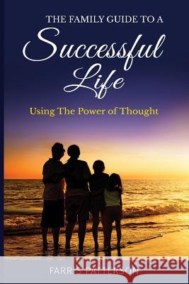 The Family Guide to a Successful Life Farris Patterson 9780692918852 Burkwood Media