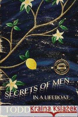 Secrets of Men in a Lifeboat Todd R. Baker 9780692919163