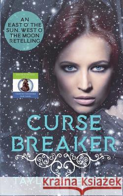 CurseBreaker: An East O' The Sun and West O' The Moon Retelling Taylor Fenner 9780692920053