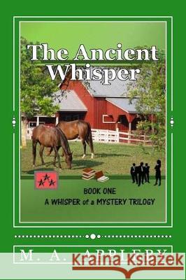 The Ancient Whisper: Book One M. A. Appleby 9780692921296 M.A. Appleby