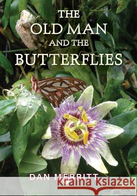 The Old Man and the Butterflies Dan Merritt Rebecca Silvers 9780692922347 Bibliocado