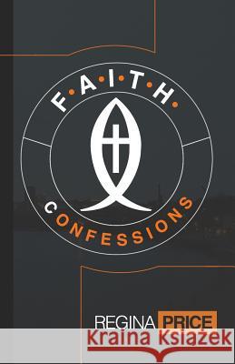 F.A.I.T.H. Confessions Regina Price 9780692924822 Lite 4 Life