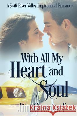 With All My Heart and Soul: A Swift River Valley Inspirational Romance Jim Overturf Karen Overturf Victorine Lieske 9780692926222 Three Cords Publishing, Inc.
