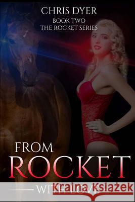 From Rocket With Love: Book Two The Rocket Series Dyer, Chris 9780692927311 Monday Creek Publishing