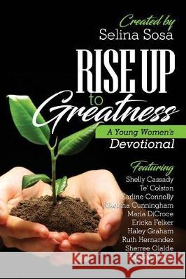 Rise Up to Greatness: A Young Women's Devotional Sosa Selina 9780692928240 Selina Sosa