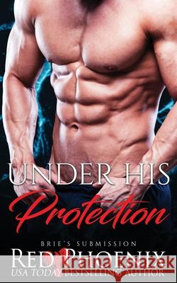 Under His Protection Red Phoenix 9780692928486 Red Phoenix Entertainment, LLC