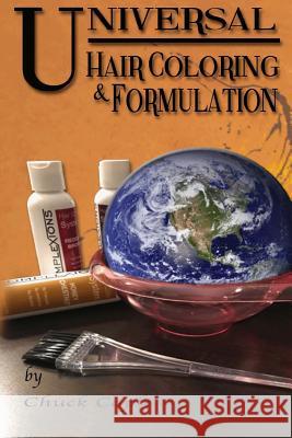 Universal Hair Coloring & Formulation Chuck Caple 9780692928653