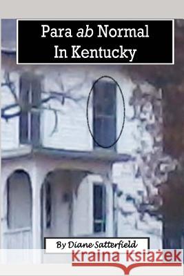 Para ab normal in Kentucky: A collection of true stories Satterfield, Diane 9780692929407