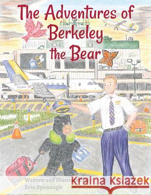 The Adventures of Berkeley the Bear Erin L. Sponaugle Erin L. Sponaugle 9780692929780