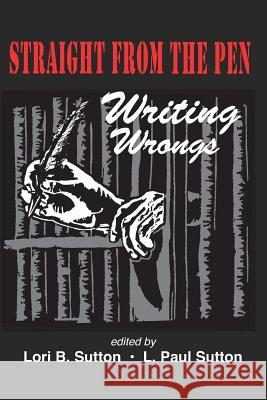 Straight from the Pen: Writing Wrongs Paul Sutto Lori Sutton 9780692930205