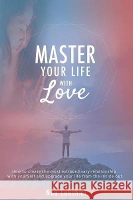 Master Your Life with Love Noa Lakshmi 9780692930526