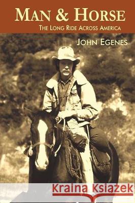 Man & Horse: The Long Ride Across America John Egenes 9780692930854 Delta Vee