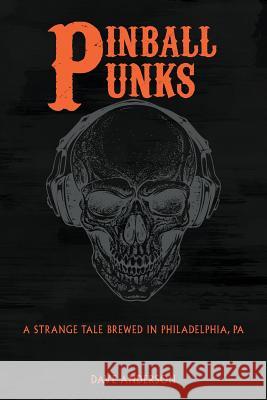 Pinball Punks Dave Anderson 9780692933565 East Falling