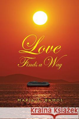 Love Finds a Way Maria T. Ramos 9780692935279