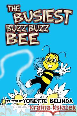 The Busiest Buzz Buzz Bee Yonette Belinda Jaime Buckley 9780692935392 Brilliant Lollipop Books LLC