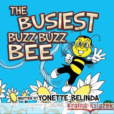 The Busiest Buzz Buzz Bee Yonette Belinda Jaime Buckley 9780692935422