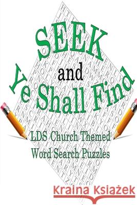 Seek & Ye Shall Find: LDS Church Themed Word Search Puzzles Joseph Bunch 9780692937280