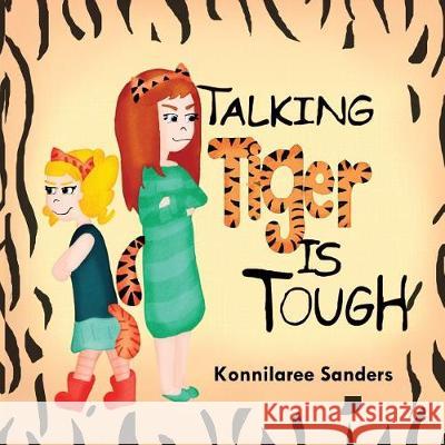 Talking Tiger Is Tough Konnilaree Walker Sanders 9780692937747 Stories by Mom