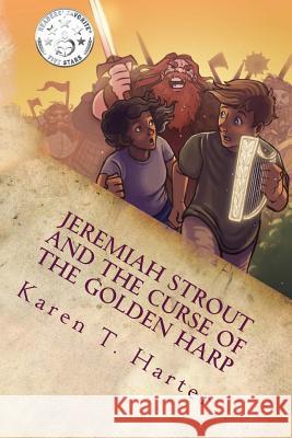 Jeremiah Strout and The Curse of The Golden Harp: Jeremiah Strout and The Curse of The Golden Harp Harter, Karen T. 9780692937921