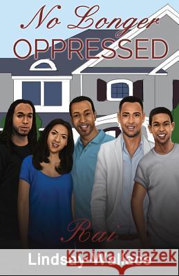 No Longer Oppressed Rai Lindsay-Wallace 9780692938270