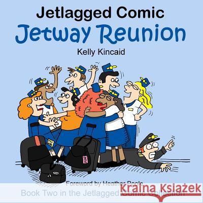 Jetway Reunion: Book Two in the Jetlagged Comic Collection Kelly Kincaid Poole Heather 9780692938737 Jetlagged Comic