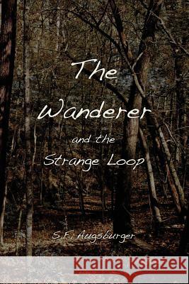 The Wanderer and the Strange Loop S. F. Augsburger 9780692938959