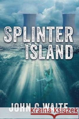 Splinter Island: The Splinter Island Mystery Cpt John Carnahan Waite 9780692939130