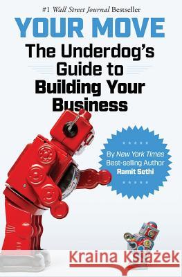 Your Move: The Underdog's Guide to Building Your Business Ramit Sethi 9780692940082