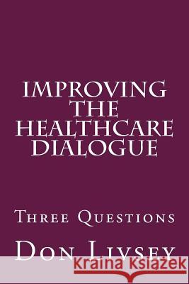 Improving the Healthcare Dialogue Don Livsey 9780692941683 Don Livsey