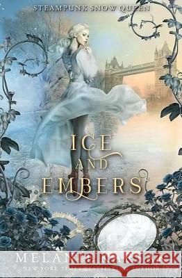 Ice and Embers: Steampunk Snow Queen Melanie Karsak 9780692942192 Clockpunk Press
