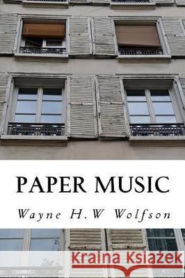 Paper Music Wayne H. W. Wolfson 9780692942253 Kleber Press