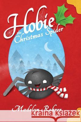 Hobie the Christmas Spider Madelyn Rohrer 9780692943809