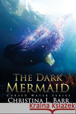 The Dark Mermaid Christina L. Barr 9780692945346 Ninja Dust